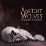ANCIENT WOLVES - PROPHECY OF THE RUINS