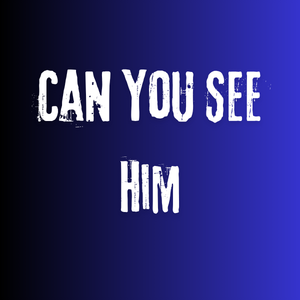 Can You See Him