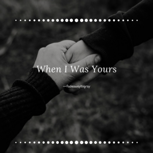 When I Was Yours