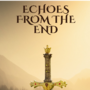 Echoes From The End
