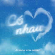 C&oacute; nhau - As long as we're toghether