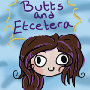 Butts and Etcetera