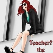Teacher? The worst! or maybe not...