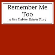 Remember Me Too