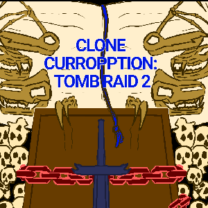 Clone Curropption: Tomb Raid 2