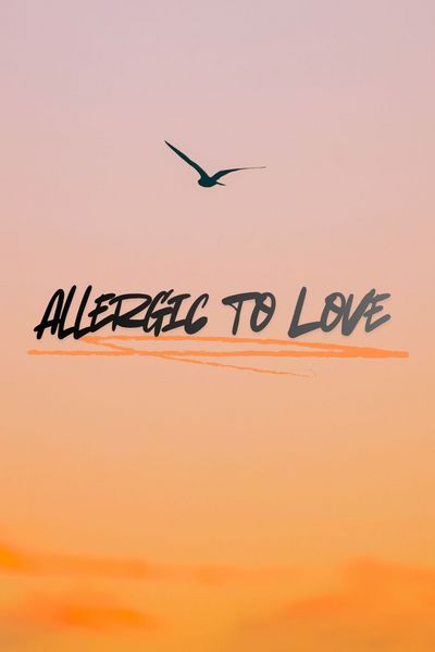 Allergic to Love