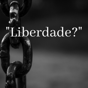 &quot;Liberdade?&quot;