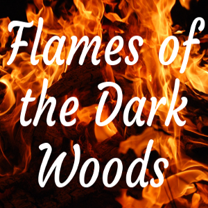 Flames of the Dark Woods