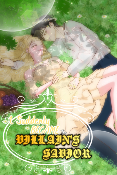 I Suddenly Became Villain's Savior 