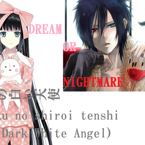 The Dark White Angel Chapter 7-DREAM OR NIGHTMARE