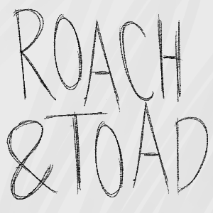 Roach and Toad