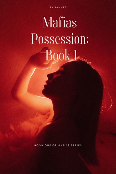 Mafias Possession: Book 1 (Completed)