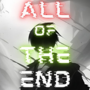 All of the End