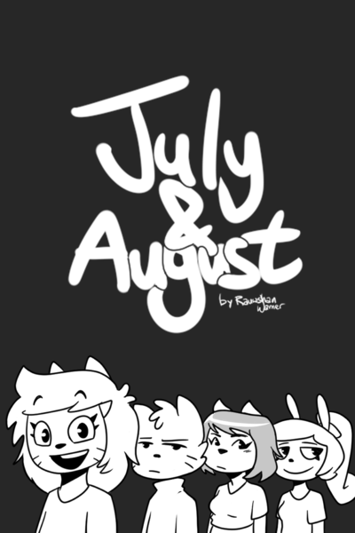 July And August