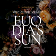Your Omegas Are Mine 1| Euodia&rsquo;s Sun | Omegaverse Apocalyptic Reverse Harem