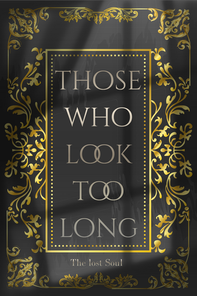 Those Who Look Too Long