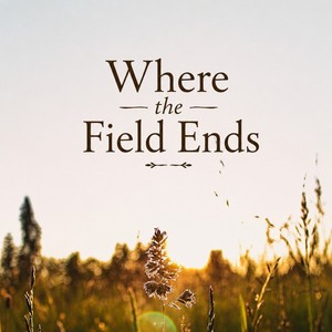 Where the Field Ends &mdash; Part 2