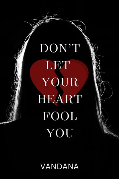 Don't Let Your Heart Fool You