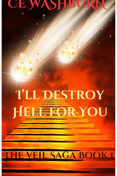 The Veil Saga Book 1: I'll Destroy Hell For You