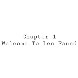 Chapter 1 - Welcome To Len Faund