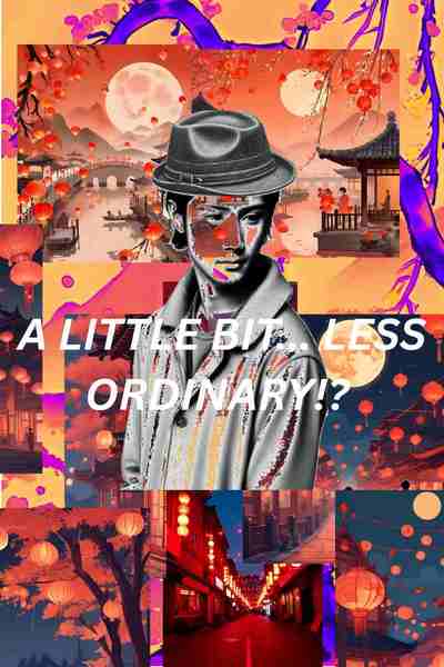 A LITTLE BIT...LESS ORDINARY!?