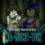 The Lost Island of the Na-Rune-Tok