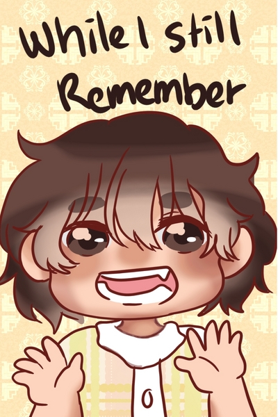 WHILE I STILL REMEMBER 