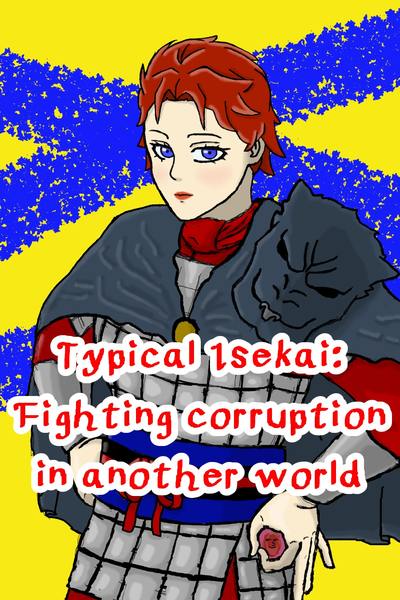 Typical Isekai: Trying to FIght Corruption in Another World!