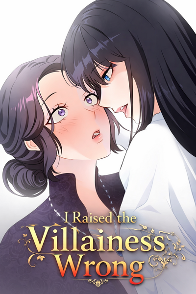  I Raised the Villainess Wrong (GL)