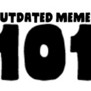 OutDated Memes 101