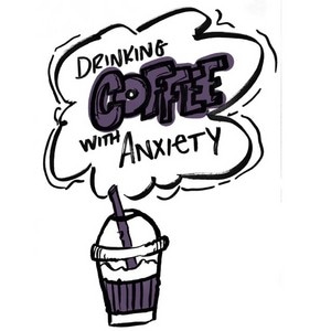Anxiety &amp; Coffee