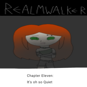 Realmwalker SoF chapter eleven: It's oh so quiet
