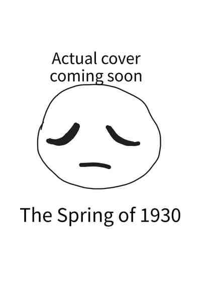 The Spring of 1930