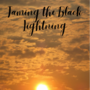 Taming the Black Lightning