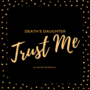 Trust Me || Death's Daughter: Book One