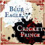 Blue Eagle, Cricket Prince