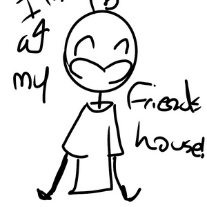 my friends house