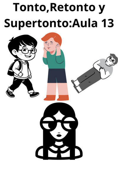 Tonto, Retonto y Supertonto: Aula 13 