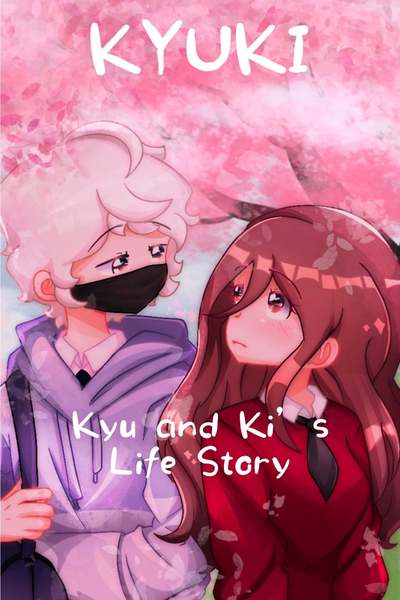 Kyuki: Kyu and Ki&rsquo;s Life Story