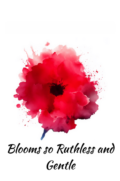 Blooms so Ruthless and Gentle