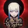 Come Into My Dream