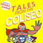 Tales From The Coliseo