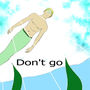 Don't go 