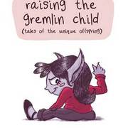 Raising the Gremlin-Child
