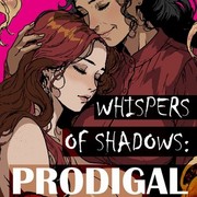 Whispers of Shadows: Prodigal