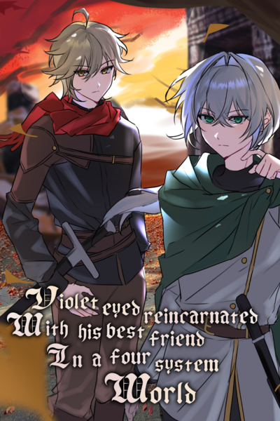 Violet Eyed Reincarnated with his Best Friend in a Four System World