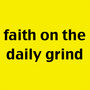 faith on the daily grind