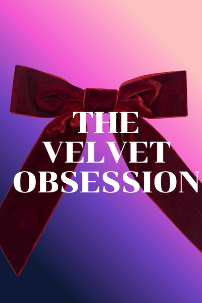 The velvet obsession