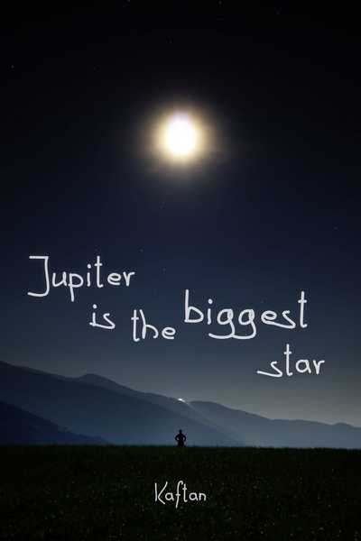 Jupiter is the Biggest Star