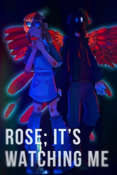 Rose: It&rsquo;s Watching Me